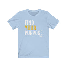 Load image into Gallery viewer, &quot;Find your purpose&quot; tee
