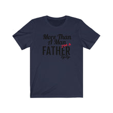 Load image into Gallery viewer, More Than a Father Short Sleeve Tee
