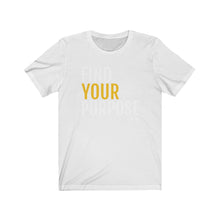 Load image into Gallery viewer, &quot;Find your purpose&quot; tee
