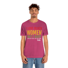 Load image into Gallery viewer, &quot;I Love Black Women But...&quot; Tee
