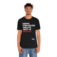 Load image into Gallery viewer, &quot;Dream &amp; Strategize MessUp&quot; tee
