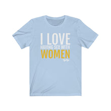 Load image into Gallery viewer, &quot;I Love having sex with Women&quot; tee
