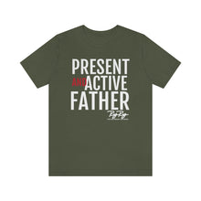 Load image into Gallery viewer, &quot;Present And Active Father&quot; Tee
