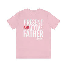 Load image into Gallery viewer, &quot;Present And Active Father&quot; Tee
