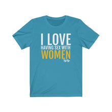 Load image into Gallery viewer, &quot;I Love having sex with Women&quot; tee
