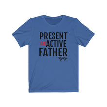 Load image into Gallery viewer, Present And Active Father (Blk Text) Short Sleeve Tee
