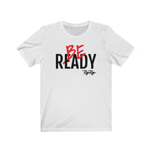 Load image into Gallery viewer, &quot;Be Ready&quot; (Black Text) Short Sleeve Tee
