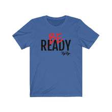 Load image into Gallery viewer, &quot;Be Ready&quot; (Black Text) Short Sleeve Tee
