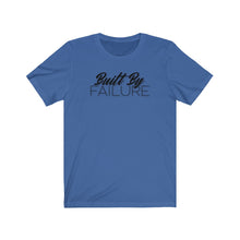 Load image into Gallery viewer, &quot;Built By Failure&quot; Short Sleeve Tee
