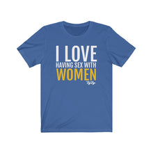 Load image into Gallery viewer, &quot;I Love having sex with Women&quot; tee
