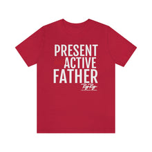 Load image into Gallery viewer, &quot;Present And Active Father&quot; Tee
