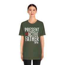 Load image into Gallery viewer, &quot;Present And Active Father&quot; Tee
