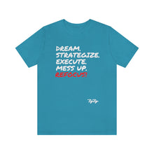 Load image into Gallery viewer, &quot;Dream &amp; Strategize MessUp&quot; tee
