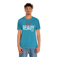 Load image into Gallery viewer, &quot;Be Ready&quot; (Red &amp; White Text) Short Sleeve Tee
