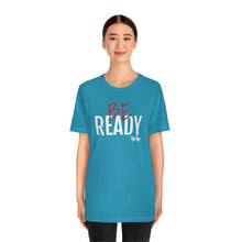 Load image into Gallery viewer, &quot;Be Ready&quot; (Red &amp; White Text) Short Sleeve Tee
