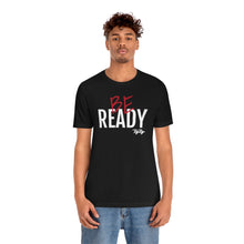 Load image into Gallery viewer, &quot;Be Ready&quot; (Red &amp; White Text) Short Sleeve Tee
