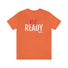 Load image into Gallery viewer, &quot;Be Ready&quot; (Red &amp; White Text) Short Sleeve Tee
