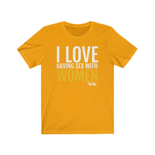 Load image into Gallery viewer, &quot;I Love having sex with Women&quot; tee
