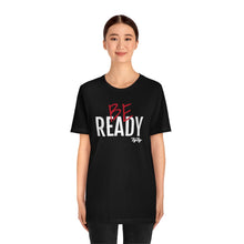 Load image into Gallery viewer, &quot;Be Ready&quot; (Red &amp; White Text) Short Sleeve Tee
