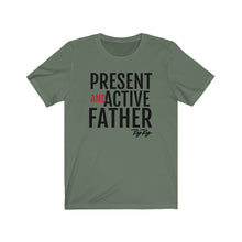 Load image into Gallery viewer, Present And Active Father (Blk Text) Short Sleeve Tee
