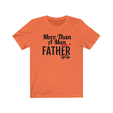 Load image into Gallery viewer, More Than a Father Short Sleeve Tee
