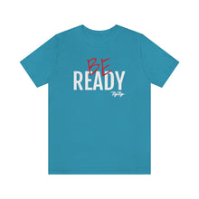 Load image into Gallery viewer, &quot;Be Ready&quot; (Red &amp; White Text) Short Sleeve Tee
