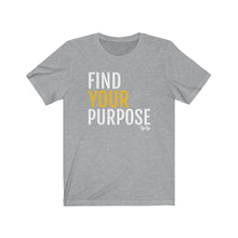 Load image into Gallery viewer, &quot;Find your purpose&quot; tee
