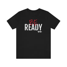 Load image into Gallery viewer, &quot;Be Ready&quot; (Red &amp; White Text) Short Sleeve Tee
