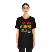 Load image into Gallery viewer, &quot;I Love Black Women But...&quot; Tee
