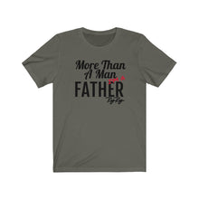 Load image into Gallery viewer, More Than a Father Short Sleeve Tee
