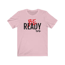 Load image into Gallery viewer, &quot;Be Ready&quot; (Black Text) Short Sleeve Tee
