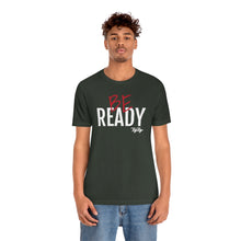 Load image into Gallery viewer, &quot;Be Ready&quot; (Red &amp; White Text) Short Sleeve Tee
