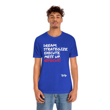 Load image into Gallery viewer, &quot;Dream &amp; Strategize MessUp&quot; tee
