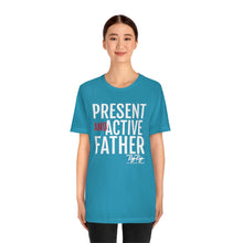 Load image into Gallery viewer, &quot;Present And Active Father&quot; Tee
