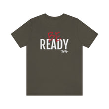 Load image into Gallery viewer, &quot;Be Ready&quot; (Red &amp; White Text) Short Sleeve Tee
