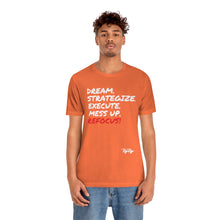 Load image into Gallery viewer, &quot;Dream &amp; Strategize MessUp&quot; tee
