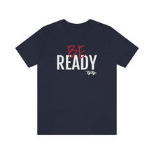 Load image into Gallery viewer, &quot;Be Ready&quot; (Red &amp; White Text) Short Sleeve Tee
