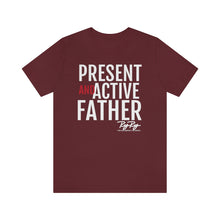 Load image into Gallery viewer, &quot;Present And Active Father&quot; Tee
