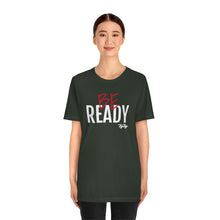 Load image into Gallery viewer, &quot;Be Ready&quot; (Red &amp; White Text) Short Sleeve Tee
