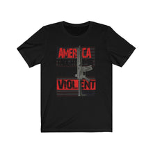 Load image into Gallery viewer, &quot;America Taught Me To Be Violent&quot; Short Sleeve Tee
