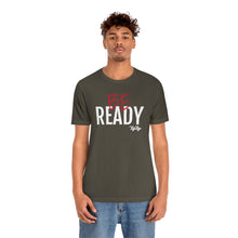 Load image into Gallery viewer, &quot;Be Ready&quot; (Red &amp; White Text) Short Sleeve Tee
