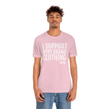 Load image into Gallery viewer, &quot;I support RyRy Brand&quot; Tee
